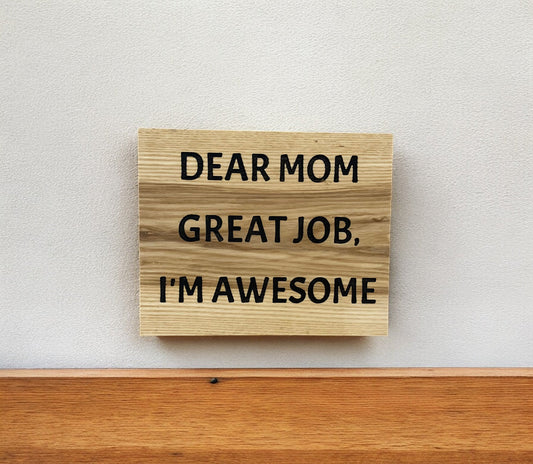 Dear Mom Great Job, I'm Awesome - Holland Landscape Supply