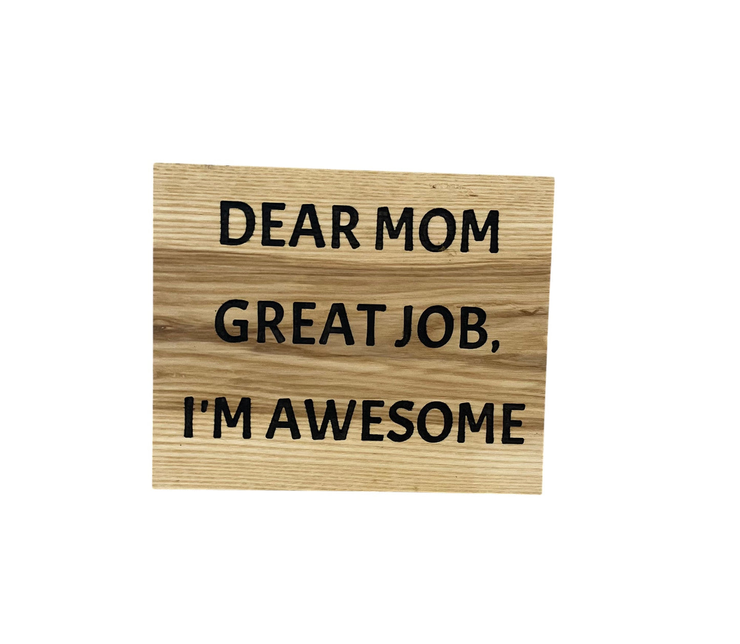 Dear Mom Great Job, I'm Awesome - Holland Landscape Supply