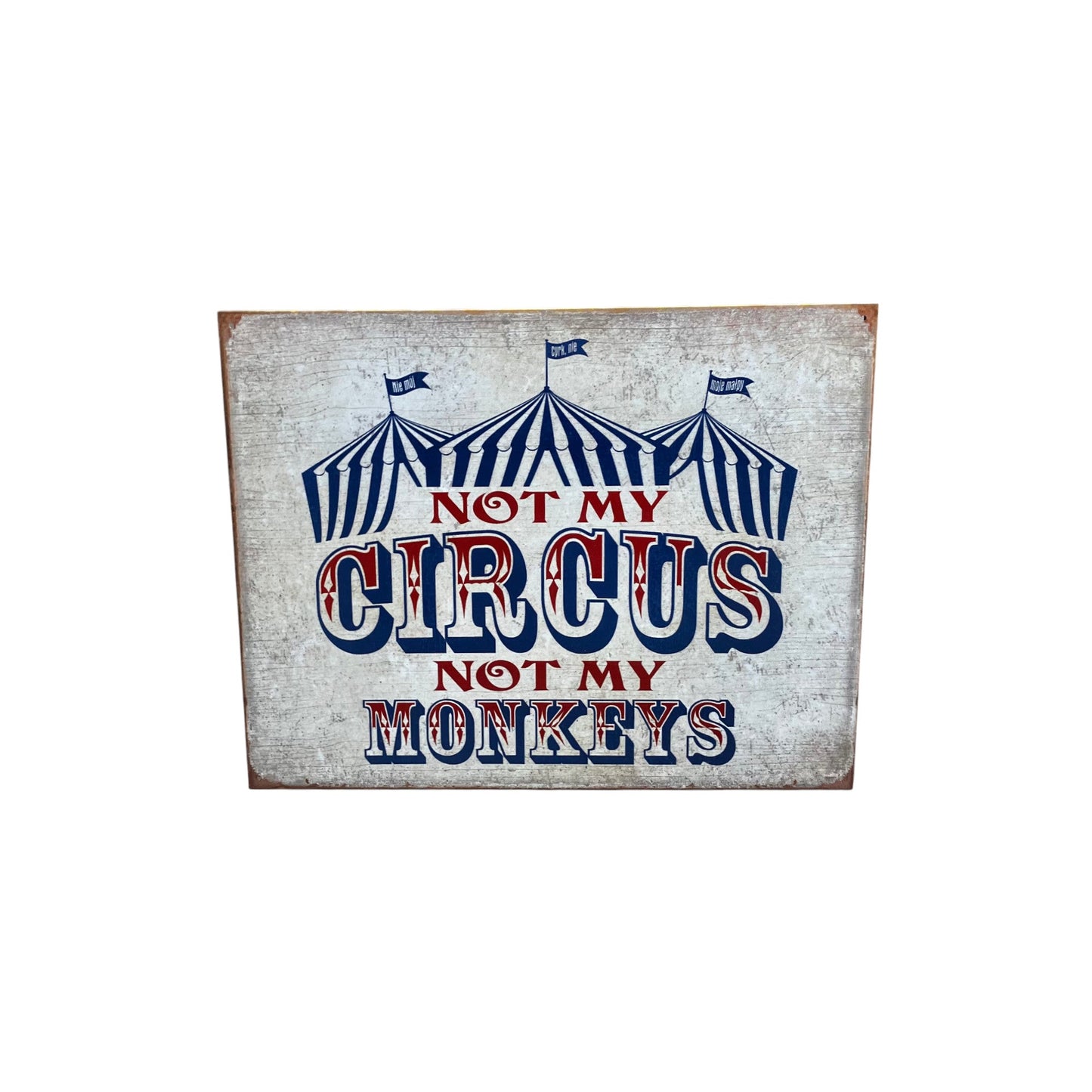 Not My Circus Metal Sign - Holland Landscape Supply