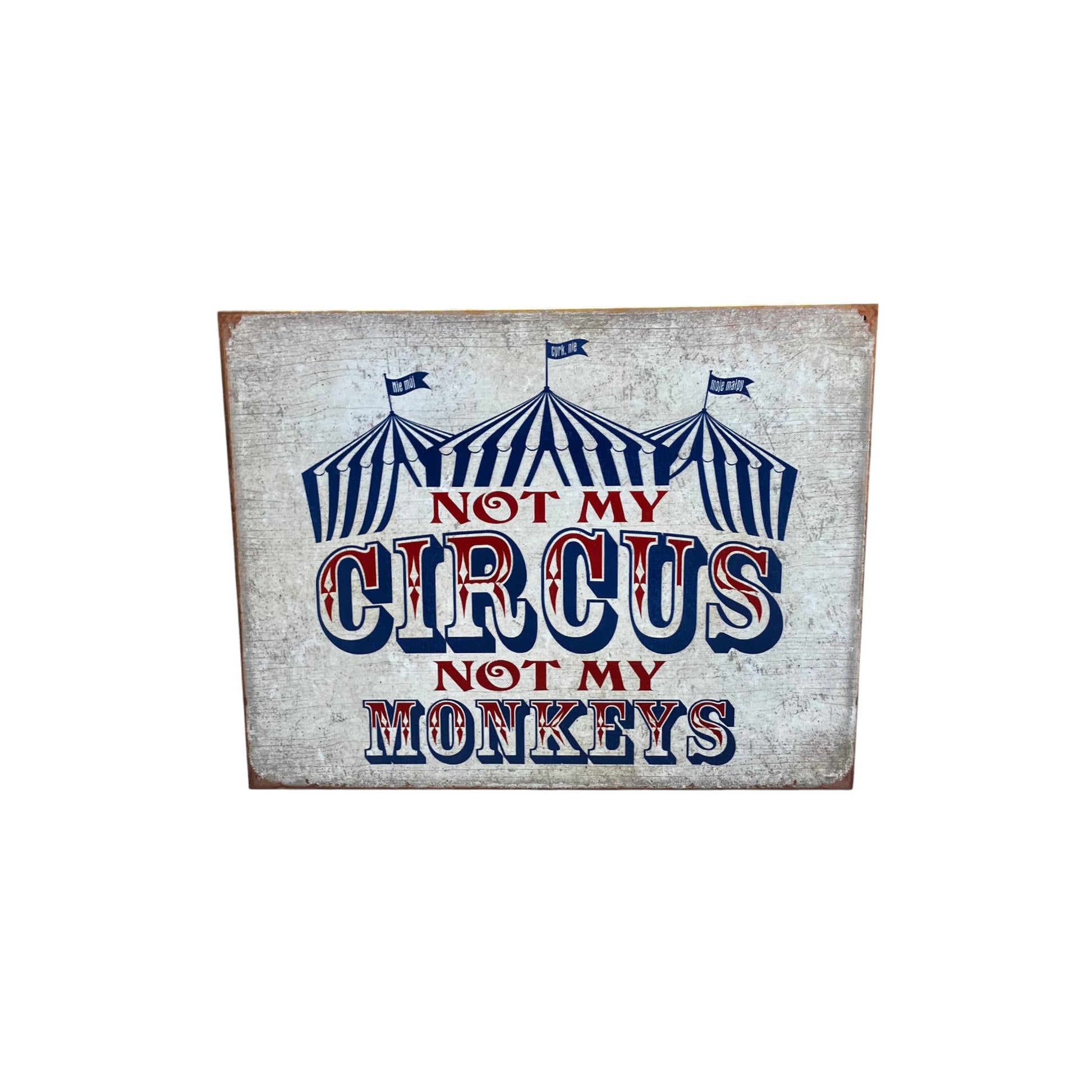 Not My Circus Metal Sign - Holland Landscape Supply