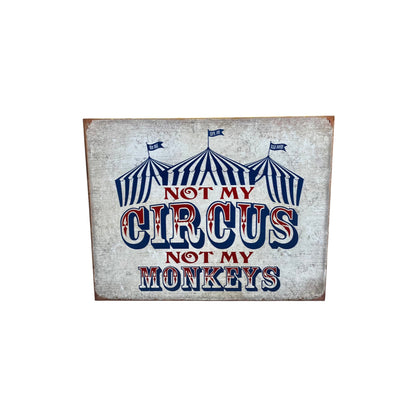 Not My Circus Metal Sign - Holland Landscape Supply