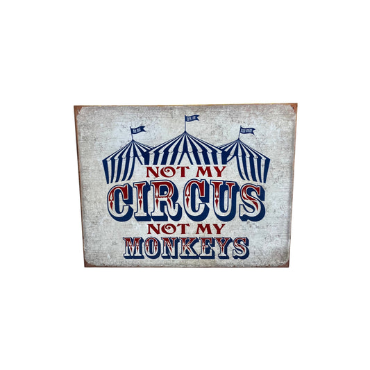 Not My Circus Metal Sign - Holland Landscape Supply